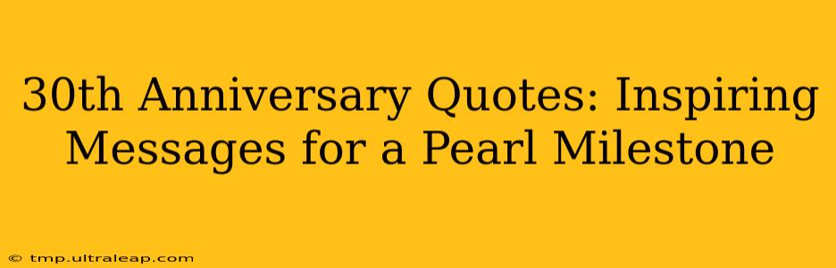 30th Anniversary Quotes: Inspiring Messages for a Pearl Milestone