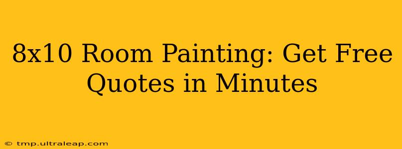 8x10 Room Painting: Get Free Quotes in Minutes