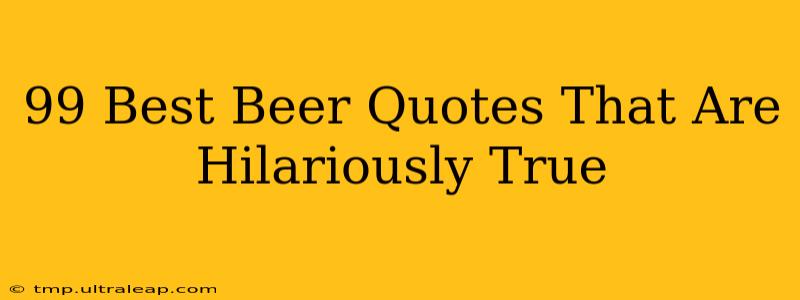 99 Best Beer Quotes That Are Hilariously True