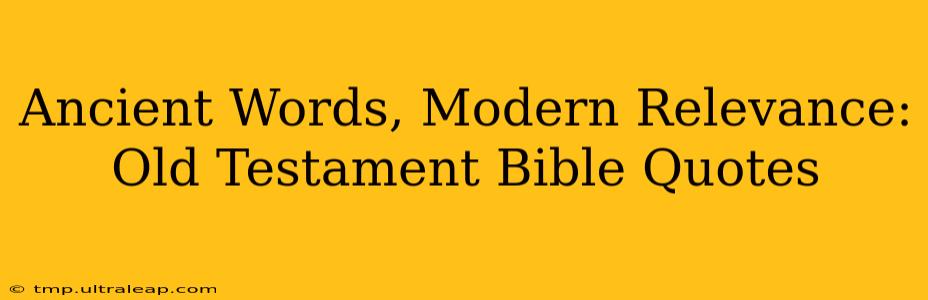 Ancient Words, Modern Relevance: Old Testament Bible Quotes