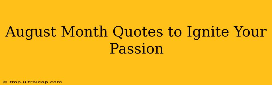 August Month Quotes to Ignite Your Passion