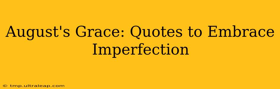 August's Grace: Quotes to Embrace Imperfection