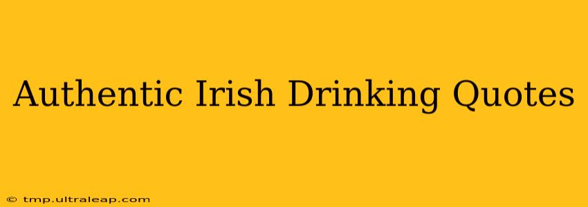 Authentic Irish Drinking Quotes