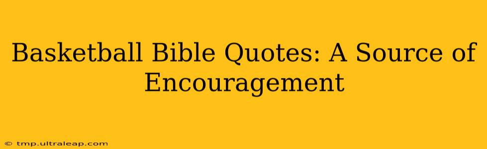 Basketball Bible Quotes: A Source of Encouragement