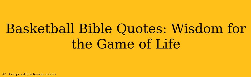 Basketball Bible Quotes: Wisdom for the Game of Life