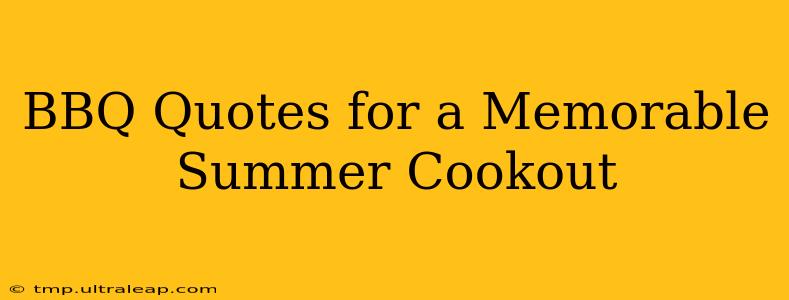 BBQ Quotes for a Memorable Summer Cookout