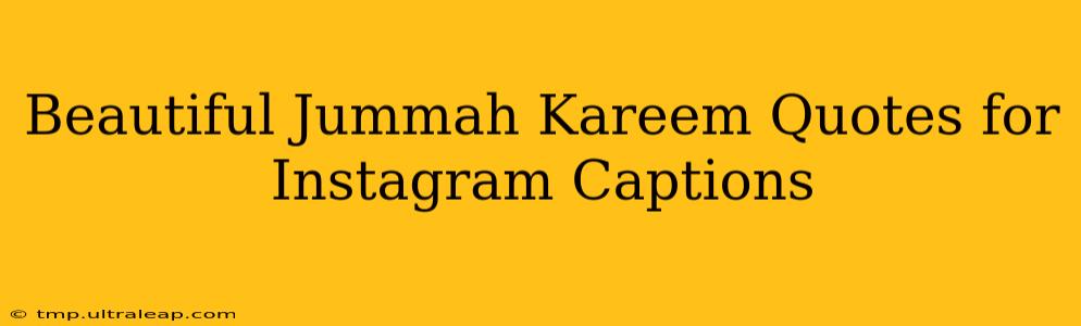 Beautiful Jummah Kareem Quotes for Instagram Captions