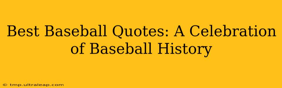 Best Baseball Quotes: A Celebration of Baseball History