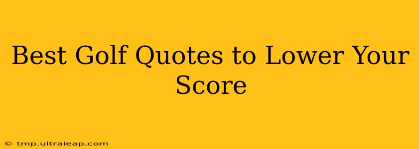 Best Golf Quotes to Lower Your Score