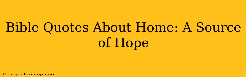 Bible Quotes About Home: A Source of Hope