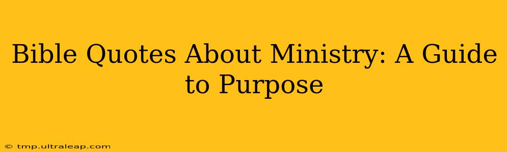 Bible Quotes About Ministry: A Guide to Purpose