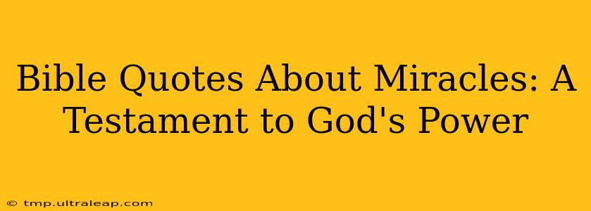 Bible Quotes About Miracles: A Testament to God's Power