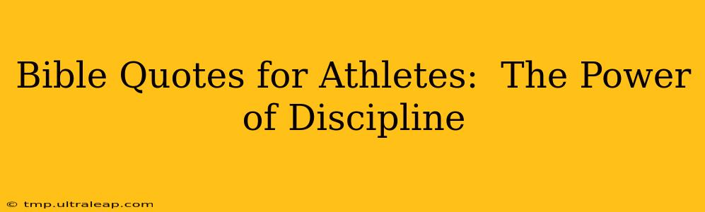 Bible Quotes for Athletes:  The Power of Discipline