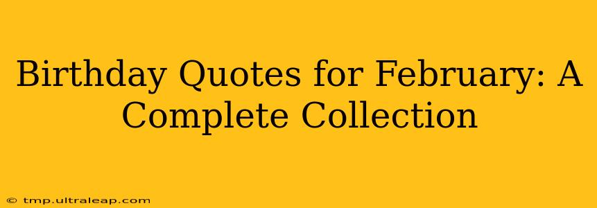 Birthday Quotes for February: A Complete Collection