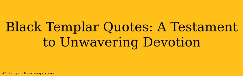 Black Templar Quotes: A Testament to Unwavering Devotion