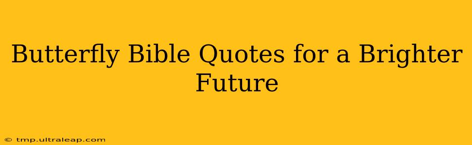 Butterfly Bible Quotes for a Brighter Future