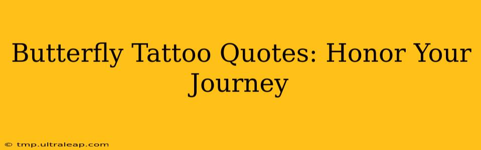 Butterfly Tattoo Quotes: Honor Your Journey