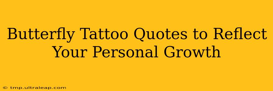 Butterfly Tattoo Quotes to Reflect Your Personal Growth