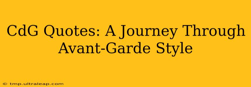 CdG Quotes: A Journey Through Avant-Garde Style