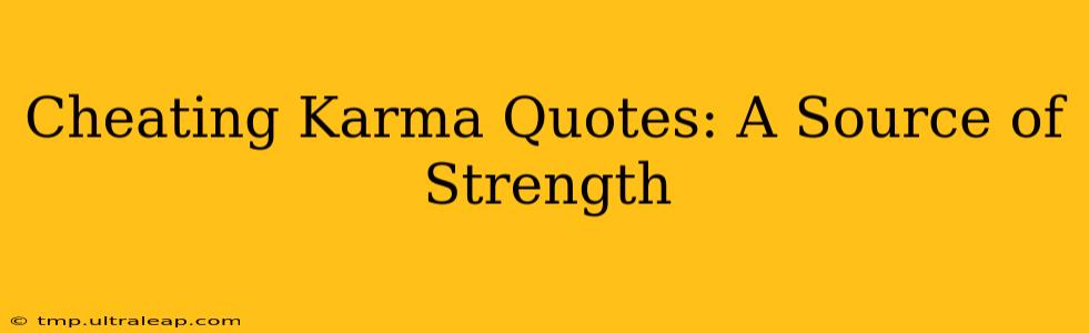 Cheating Karma Quotes: A Source of Strength