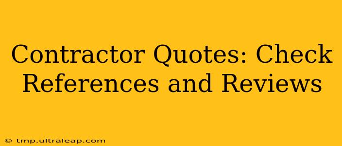 Contractor Quotes: Check References and Reviews