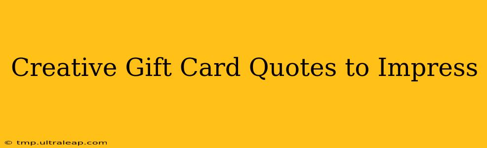 Creative Gift Card Quotes to Impress