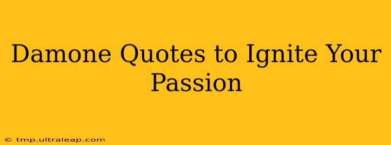 Damone Quotes to Ignite Your Passion