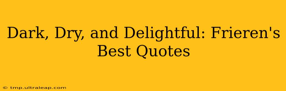 Dark, Dry, and Delightful: Frieren's Best Quotes