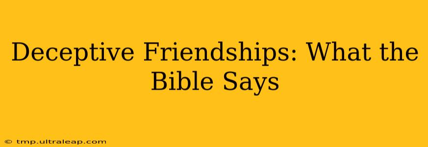 Deceptive Friendships: What the Bible Says