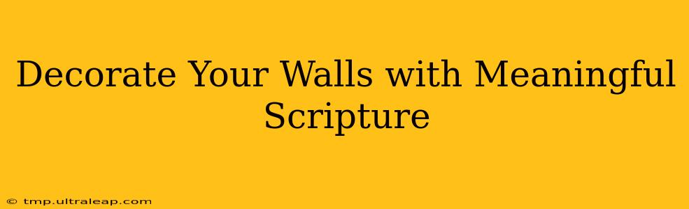 Decorate Your Walls with Meaningful Scripture