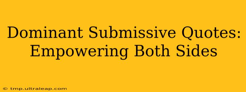 Dominant Submissive Quotes: Empowering Both Sides