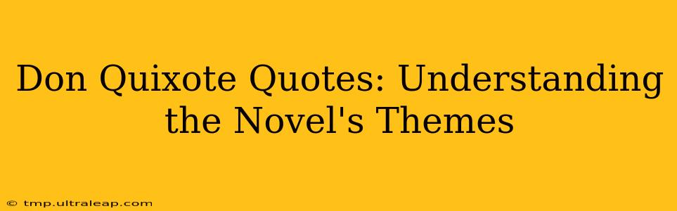 Don Quixote Quotes: Understanding the Novel's Themes