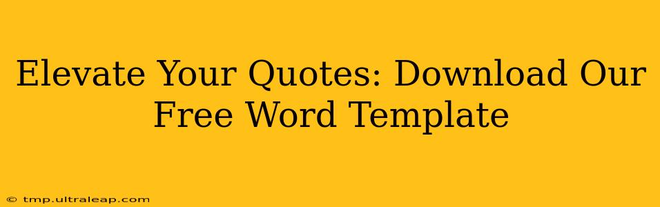 Elevate Your Quotes: Download Our Free Word Template