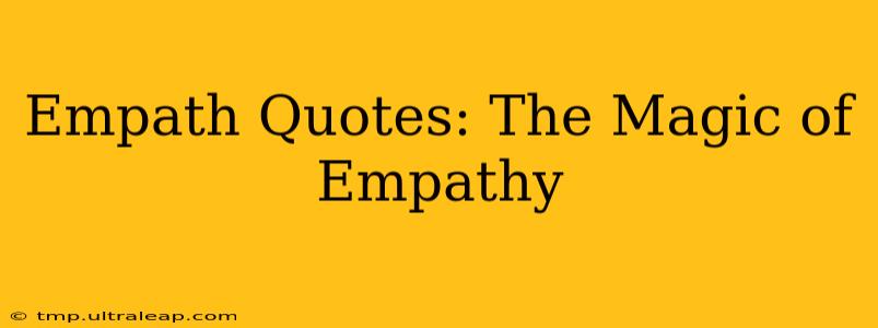 Empath Quotes: The Magic of Empathy