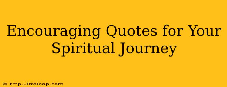 Encouraging Quotes for Your Spiritual Journey