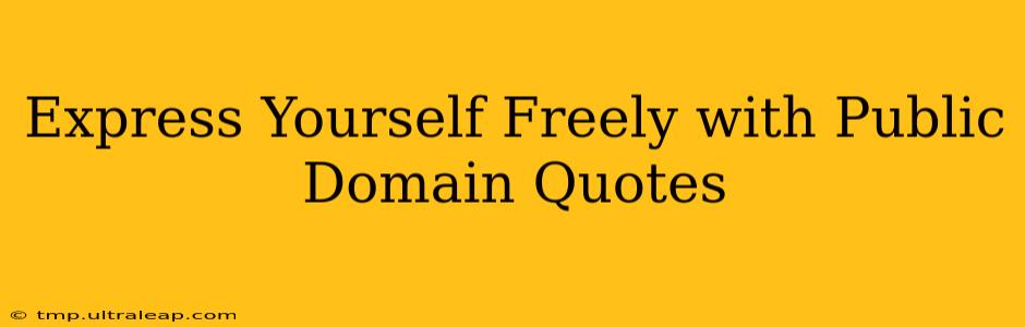 Express Yourself Freely with Public Domain Quotes