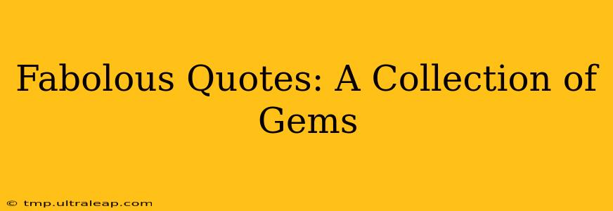 Fabolous Quotes: A Collection of Gems