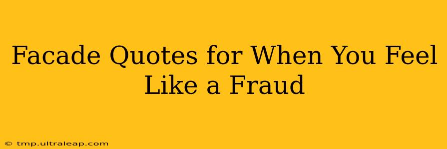 Facade Quotes for When You Feel Like a Fraud