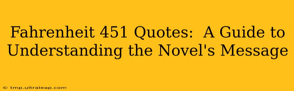 Fahrenheit 451 Quotes:  A Guide to Understanding the Novel's Message