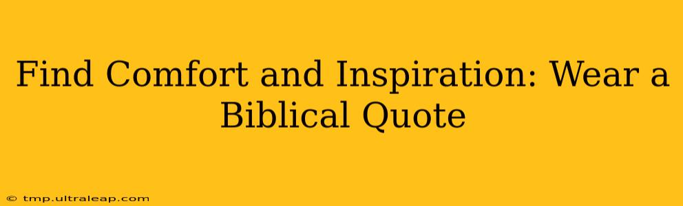 Find Comfort and Inspiration: Wear a Biblical Quote