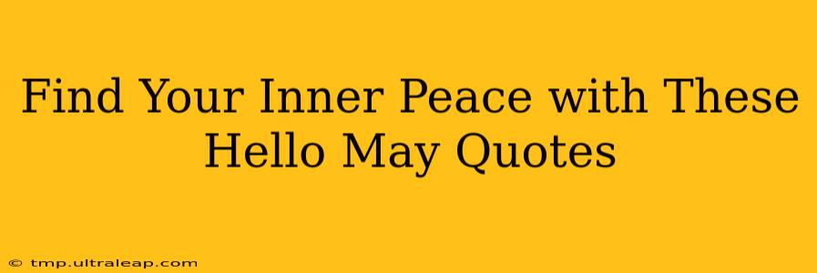 Find Your Inner Peace with These Hello May Quotes