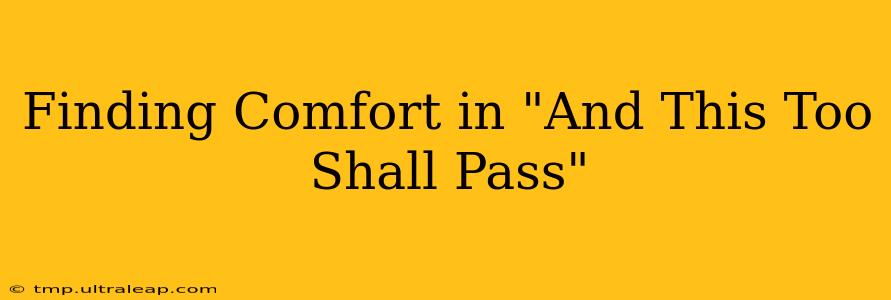 Finding Comfort in "And This Too Shall Pass"