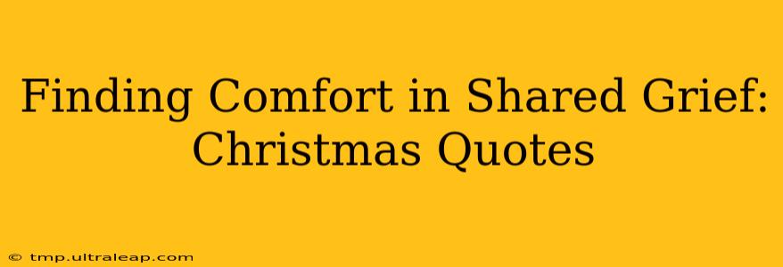 Finding Comfort in Shared Grief: Christmas Quotes