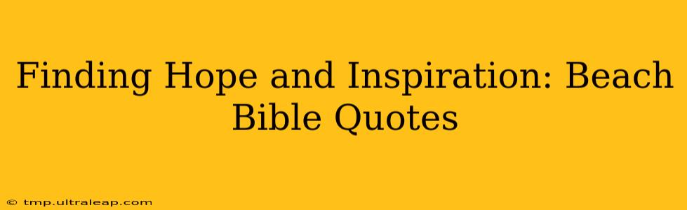 Finding Hope and Inspiration: Beach Bible Quotes