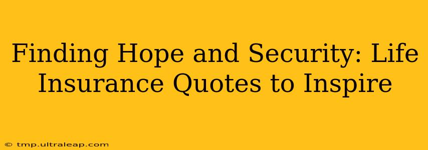 Finding Hope and Security: Life Insurance Quotes to Inspire