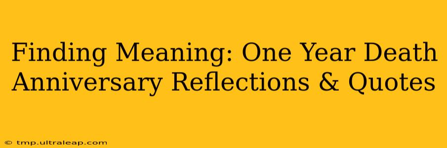 Finding Meaning: One Year Death Anniversary Reflections & Quotes