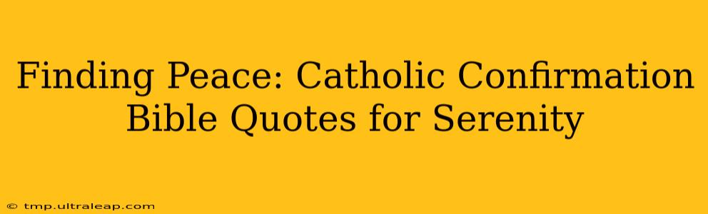 Finding Peace: Catholic Confirmation Bible Quotes for Serenity