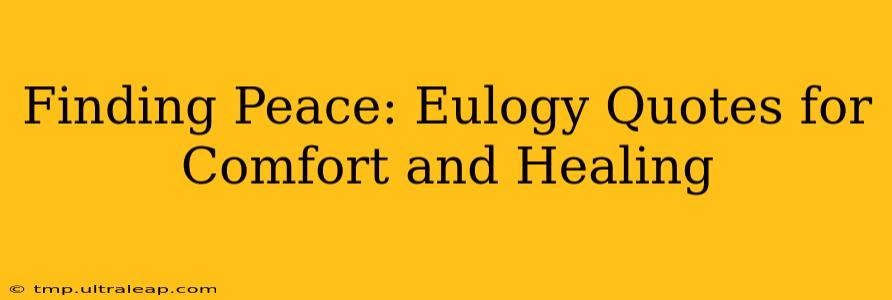 Finding Peace: Eulogy Quotes for Comfort and Healing