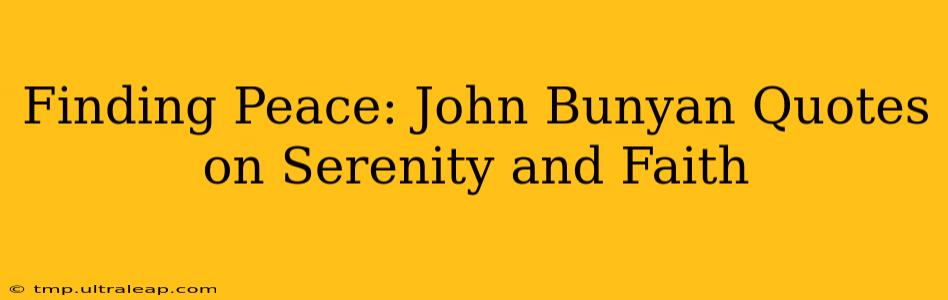 Finding Peace: John Bunyan Quotes on Serenity and Faith