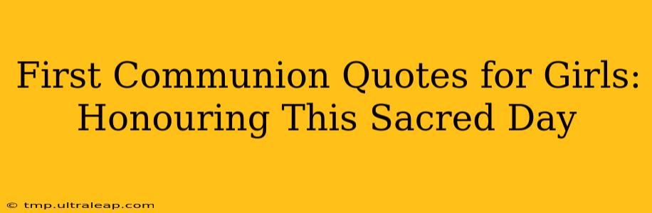 First Communion Quotes for Girls: Honouring This Sacred Day